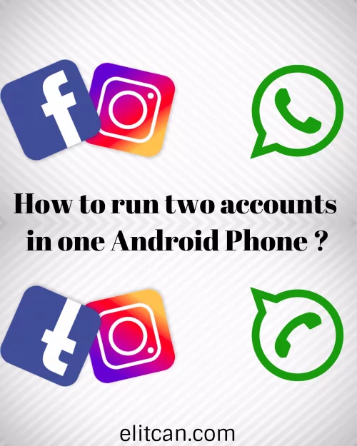 Run Multiple WhatsApp or Any App Accounts on one Phone: Android Dual Apps