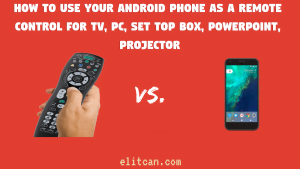 How To Use Your Android Phone As A Remote Control For TV, PC, Set Top Box, PowerPoint, Projector