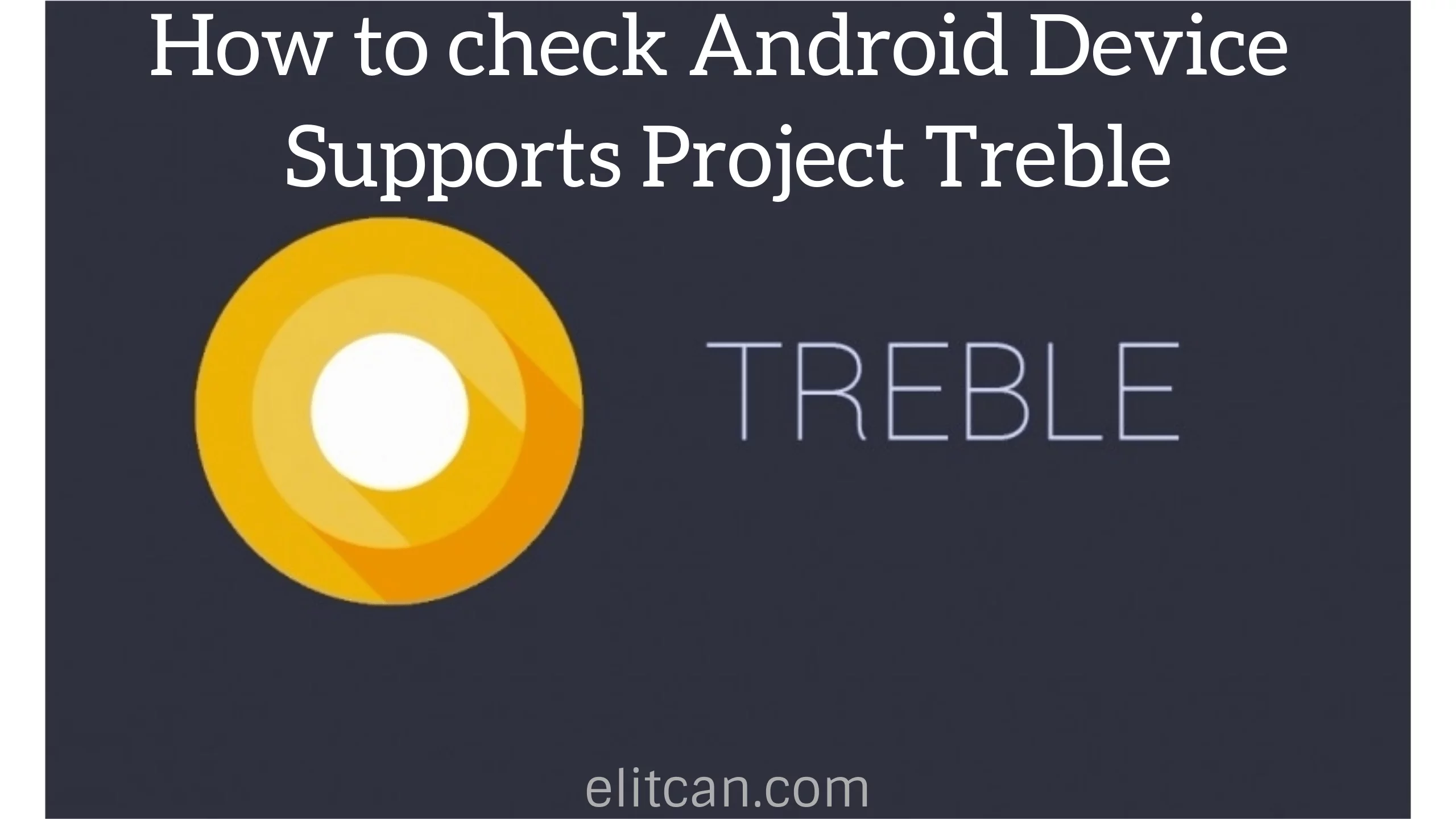 How to check Android Device Supports Project Treble