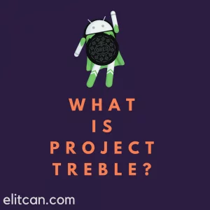 What is Project Treble in Android OS