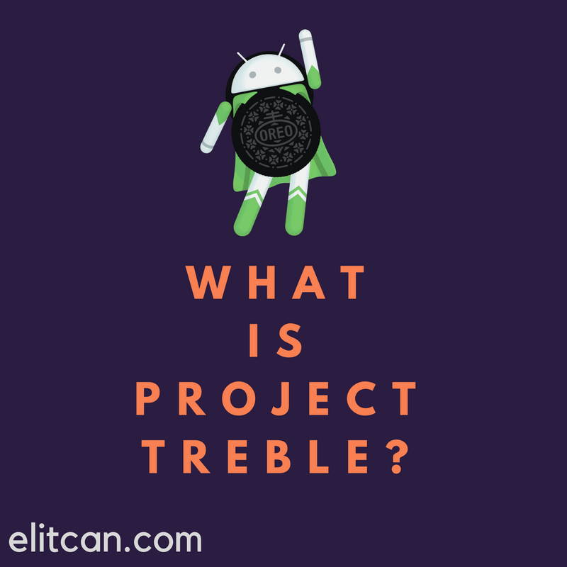 What is Project Treble in Android OS_